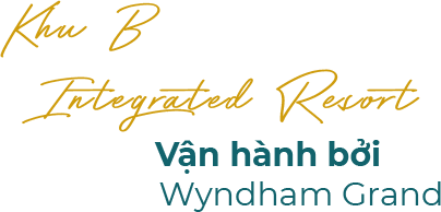 KHU B Integrated Resort | Vận hành bởi Wyndham Grand